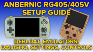 Anbernic RG405M/RG405V Setup Guide Anbernic RG405M/RG405V Setup Guide