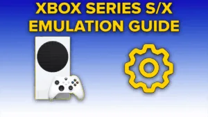 Xbox Series S/X Emulation Setup Guide xbox series sx emulation setup guide